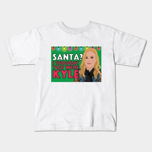 Kathy Hilton | SANTA? I THOUGHT YOU WERE KYLE | Real Housewives of Beverly Hills (RHOBH) Kids T-Shirt by theboyheroine